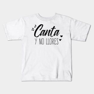 Canta Y No Llores Kids T-Shirt